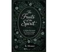 The Fruits of the Spirit: A 30 Day Devotional for Women Seeking Spiritual Growth