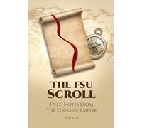 The FSU Scroll: Field Notes From The Edges of Empire
