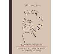 The Fuck It Era: Luxe Edition - 2026 Weekly Planner for Women | Self-Care & Wellness Journal | Anti-Burnout Planner to Reclaim Your Time, Boundaries & ... every woman stepping into her Fuck it era.