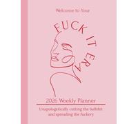 The Fuck It Era: OG Edition - 2026 Weekly Planner for Women | Bold Feminist Self-Care Journal | Anti-Burnout, Empowerment & Confidence Gift for Her: ... bold, rebellious, and beautifully unfiltered.