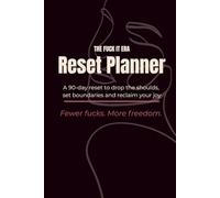 The Fuck It Era Reset Planner (Black Edition): A 90-Day Planner to Drop the Shoulds, Set Boundaries, and Reclaim Your Joy