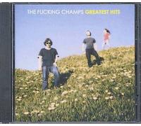Fucking Champs, The - The Fucking Champs : Greatest Hits