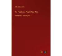 The Fugitive; A Play In Four Acts