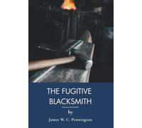 The Fugitive Blacksmith: An Escaped Slave's Memoir of American Slavery (Annotated)