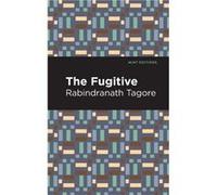 The Fugitive by Rabindranath Tagore Rabindranath Tagore (Auteur)
