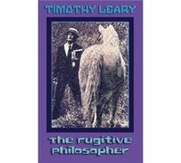 The Fugitive Philosopher by Timothy Leary Timothy Leary (Auteur)
