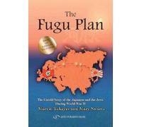 The Fugu Plan: The Untold Story Of The Japanese And The Jews During World War II