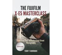 THE FUJIFILM X-E5 MASTERCLASS: From First Shots to Professional Street Photography