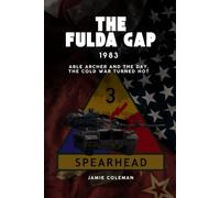 The Fulda Gap: 1983 - Able Archer and the day, the Cold War turned hot.
