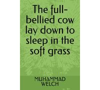The full-bellied cow lay down to sleep in the soft grass