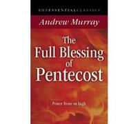 The Full Blessing of Pentecost: Power From on High (Essential Classics) Andrew, Murray (Auteur)