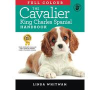 The Full Colour Cavalier King Charles Spaniel Handbook