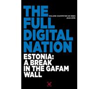 The Full Digital Nation Estonia: a break in the gafam wall - CHAMPETIER DE RIBES-V - Cent Mille Milliards - broché - Essai