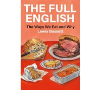 The Full English: The Ways We Eat and Why