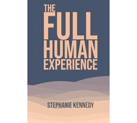 The Full Human Experience: Practices for Self-Leadership, Embodied Awareness, and the Return to Wholeness