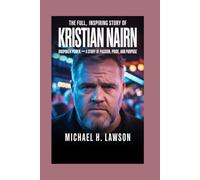 THE FULL INSPIRING STORY OF KRISTIAN NAIRN: Unspoken Power: A Story of Passion, Pride, and Purpose