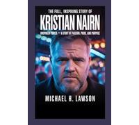 THE FULL INSPIRING STORY OF KRISTIAN NAIRN: Unspoken Power: A Story of Passion, Pride, and Purpose