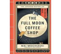 The full moon coffee shop Mai Mochizuki (Auteur)