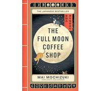 The Full Moon Coffee Shop: The bestselling Japanese healing classic