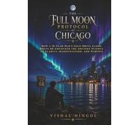 The Full Moon Protocol at Chicago: How a 16-Year-Old's Solo Drive Along Route 66 Unlocked the Ancient Science of Clarity, Manifestation, and Purpose