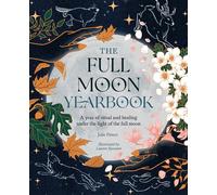 The Full Moon Yearbook: A Year of Ritual and Healing Under the Light of the Full Moon.