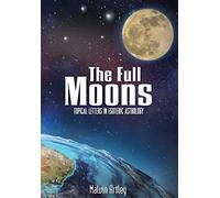 The Full Moons: Topical Letters In Esoteric Astrology
