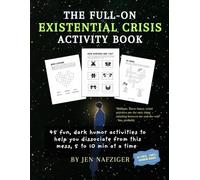 The Full-On Existential Crisis Activity Book: 45 Funny Activities for Adults - Dark Humor Puzzles, Words Games, Coloring, and Prompts for Stress Relief and Relaxation