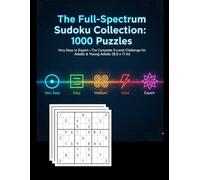 The Full-Spectrum Sudoku Collection: 1000 Puzzles: Very Easy to Expert-The Complete 5-Level Challenge for Adults & Young Adults (8.5 x 11 in)