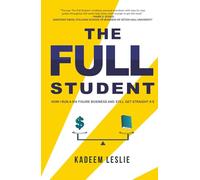The Full Student: How I Run a Six Figure Business and Still Get Straight A's