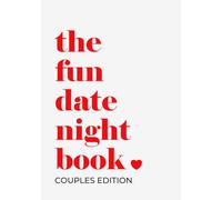 The Fun Date Night Book Couples Edition: A Keepsake Memory Book with 50 Ideas, Romantic Adventures, Fun Activities, and Challenges to Deepen Your Love & Build Memories