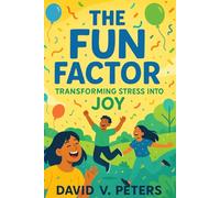 The Fun Factor: Transforming Stress into Joy