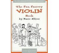 The Fun Factory Violin Book: Fun, Facts And Puzzles For Violin Players Everywhere