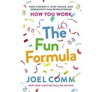 The Fun Formula: How Curiosity, Risk-Taking, and Serendipity Can Revolutionize How You Work - [Version Originale] Inconnu (Auteur)