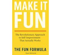 The Fun Formula: How to Finally Stick to Self-Improvement Without Burnout