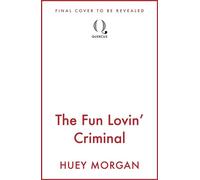 The Fun Lovin’ Criminal - Huey Morgan - Quercus - ebook (ePub) - Livre