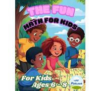 The Fun Math Book for Kids Ages 6-8: Master Addition & Subtraction with Games, Puzzles, and Activities - Kindergarten, 1st & 2nd Grade Homeschool Workbook