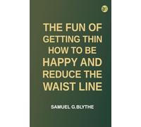 The Fun of Getting Thin: How to Be Happy and Reduce the Waist Line