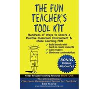The Fun Teacher’s Tool kit: Hundreds of Ways to Create a Positive Classroom Environment & Make Learning FUN