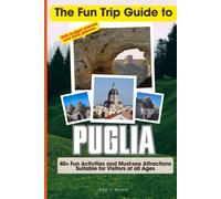 The Fun Trip Guide To Puglia: 40+ Fun Activities And Must-See Attractions Suitable For Visitors Of All Ages In Puglia, Italy (With Budget Planner)