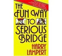 The Fun Way to Serious Bridge Harry Lampert (Auteur)