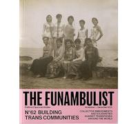 The Funambulist n°62 : Bâtir des communautés trans - Novembre/Décembre 2025: Incarnations collectivités et solidarités contre la transphobie à travers le monde