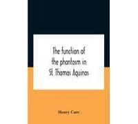 The Function Of The Phantasm In St. Thomas Aquinas