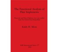 The Functional Analysis of Flint Implements - Emily H. Moss - British Archaeological Reports Oxford Ltd - Livre en Anglais - Paperback Emily H. MossEmily H. Moss (Auteur)