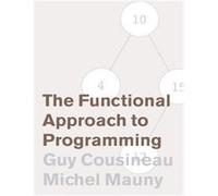 The Functional Approach to Programming Guy Cousineau, Michel Mauny (Auteur)