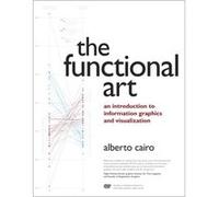 The Functional Art: An Introduction To Information Graphics And Visualization (Voices That Matter) (Paperback) Alberto Cairo, (Auteur)