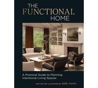 The Functional Home A Practical Guide to Planning Intentional Living Spaces - Julie Jones - Cool Springs Press - ebook (ePub) - Livre