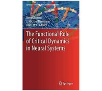 The Functional Role Of Critical Dynamics In Neural Systems