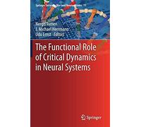 The Functional Role Of Critical Dynamics In Neural Systems