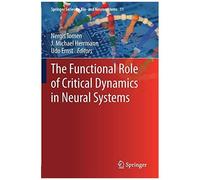 The Functional Role Of Critical Dynamics In Neural Systems