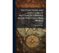 The Functions and Structure of Nuclear Deterrence in the Post-Cold War World